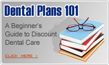 Dental Plans 101- A Beginners Guide to Discount Dental Care
